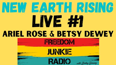 New Earth Rising - first live with Ariel Rose & Betsy Dewey