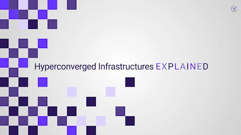 Hyperconverged Infrastructure Explained