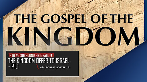 EPISODE #66 - The Kingdom Offer to Israel - PT.1