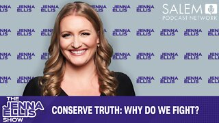 CONSERVE TRUTH: Why do we fight?