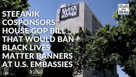 Stefanik cosponsors House GOP bill that would ban Black Lives Matter banners at U.S. embassies