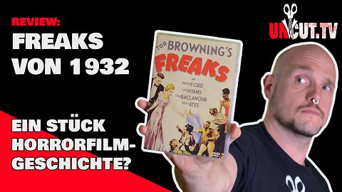 Review: Freaks 1932 / Missgestaltete von Regisseur Tod Browning! Ein Stück Horrorfilm Geschichte