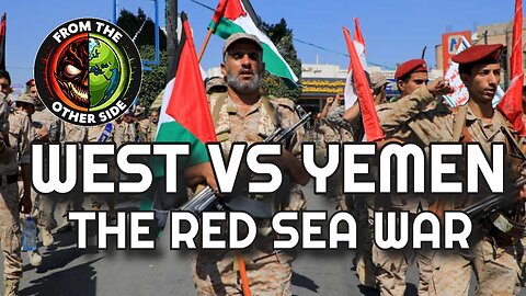 Red Sea War & Yemen? From The Other Side Discussion from Live Show 007