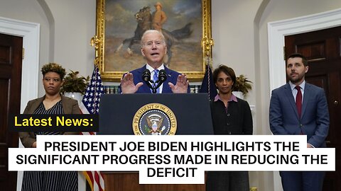 Latest News: President Joe Biden highlights the significant progress made in reducing the deficit