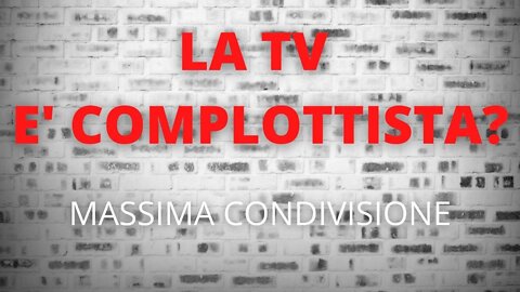 LA TV DIVENTA COMPLOTTISTA?