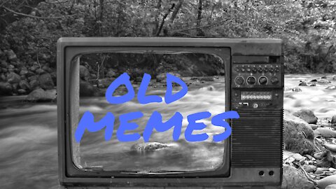 Old Memes - good fun