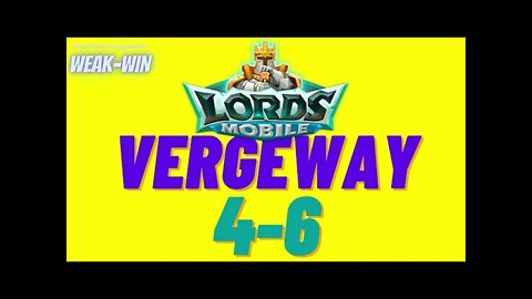 Lords Mobile: WEAK-WIN Vergeway 4-6
