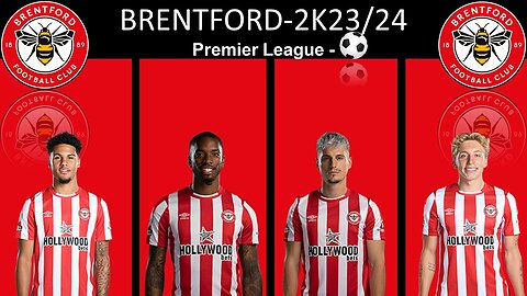 BRENTFORD - 2k23/24 FULL SQUAD || PREMIER LEAGUE ⚽ || Watch Full HD Video || Like ,Share & Subscribe