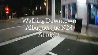 Walking Downtown Albuquerque at night