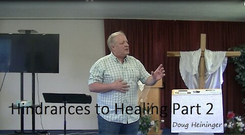 Hindrances to Healing Part 2 by Doug Heininger