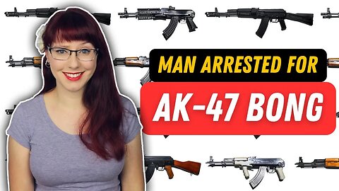 Man Arrested for AK-47 Bong