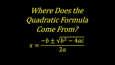 Where Does the Quadratic Formula Come From? (PROOF)|Algebra [Deriving the Quadratic Formula]