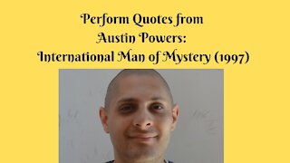 Performing Quotes from Austin Powers: International Man of Mystery (1997)