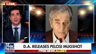 Napa County DA Was Forced To Release Paul Pelosi's Mugshot: Watters