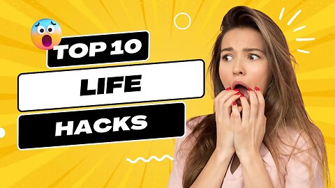 10 Life Hacks To Improve Your Life!