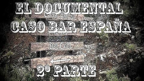 El Documental Caso Bar España (2º Parte)