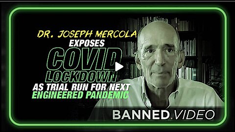 Dr Mercola Exposes the COVID Lockdown as Trial Run for the Next Engineered Pandemic Crisis