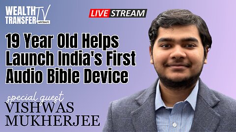 Vishwas Mukherjee - 19 Year Old Helps Launch India's First Audio Bible Device - Wealth Transfer TV