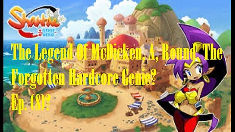 The Legend Of McDicken, A, Round. The Forgotten Hardcore Genie? Ep. (8)? #shantaehalfgeniehero