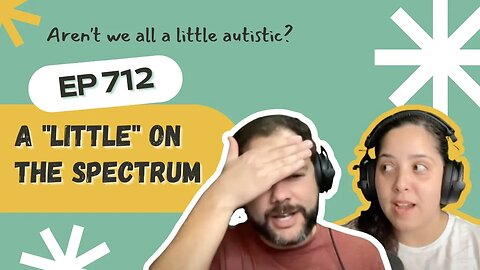 Embracing Autism Podcast - EP 712 - A "Little" On The Spectrum
