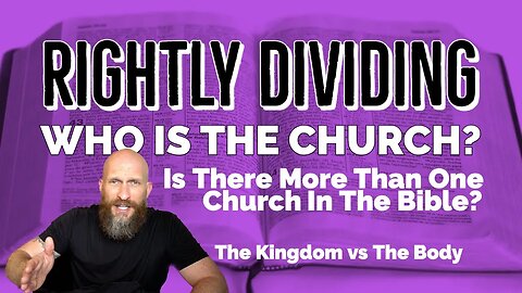 Who is the Church According to the Bible? A Key to Right Division - The Meaning of Church