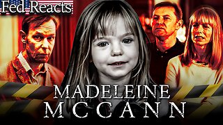 Fed Explains The Disappearance of Madeleine McCann