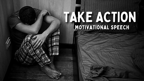 TAKE ACTION - Motivational Speech