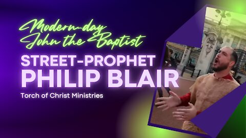 Modern-day John the Baptist Street-prophet Philip Blair, Torch of Christ Ministries