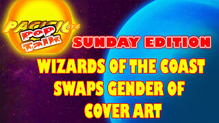 Pacific414 Pop Talk Sunday Edition: Wizards of the Coast Changes Gender of Cover Art