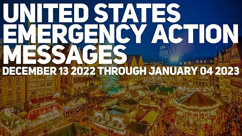 US Emergency Action Messages: December 13 2022 – January 04 2023