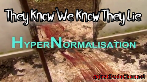 HyperNormalisation - They Know We Know They Lie