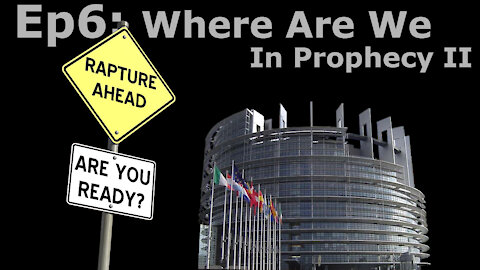 Episode 6: Where We Are In Prophecy 2