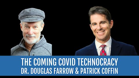 #249: The Coming Covid Technocracy—Dr. Douglas Farrow