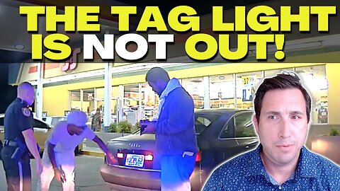 Does The Video Show It? | Tag Light Traffic Stop