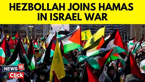 Israel Palestine Conflict | Lebanon's Hezbollah Joins Hamas In 'War' Against Israel | N18V | News18