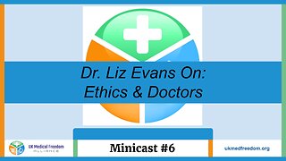 UKMFA Minicast #6 - Dr. Liz Evans on Ethics and Doctors