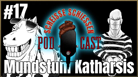 Scheisse Schiessen Podcast #17 - Mundstuhl Katharsis