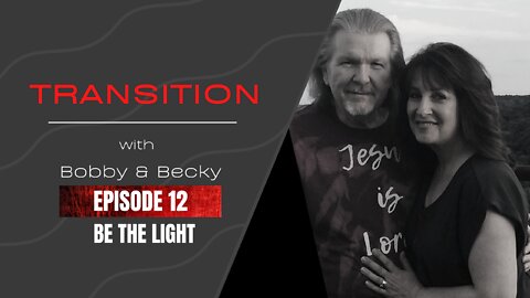 Episode 12 - Be The Light (9.8.22)