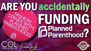 Are You Accidentally Funding Planned Parenthood? | Flyover Conservatives