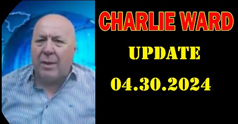 Charlie Ward Update video Apr 30,2024
