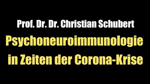 Prof. Dr. Dr. Christian Schubert: Psychoneuroimmunologie in Zeiten der Corona-Krise (Sept. 2021)