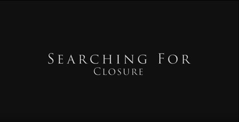 Searching For Closure