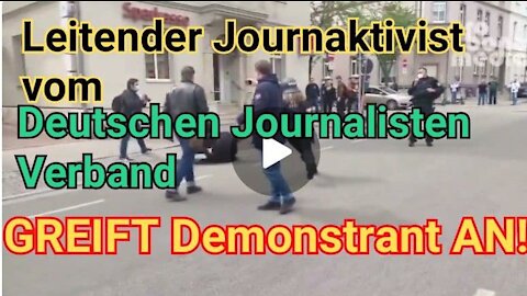 Leitender Journaktivist vom Deutschen Journalisten Verband GREIFT Demonstrant AN!