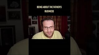 Being about the Father's business