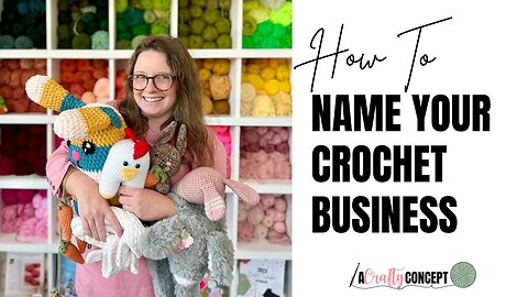 The Ultimate Guide to Naming Your Crochet Business for Success