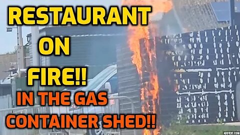 GAS Containers In Restaurant Fire! This Is What Happens.