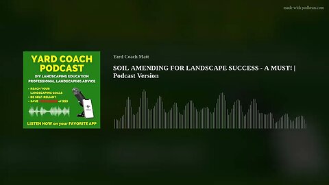 SOIL AMENDING FOR LANDSCAPE SUCCESS - A MUST! | Podcast Version