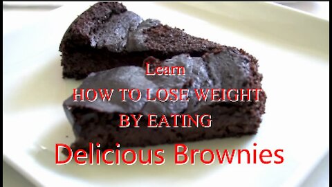 EAT DELICIOUS BROWNIES AND SEE HOW YOU LOSE WEIGHT !