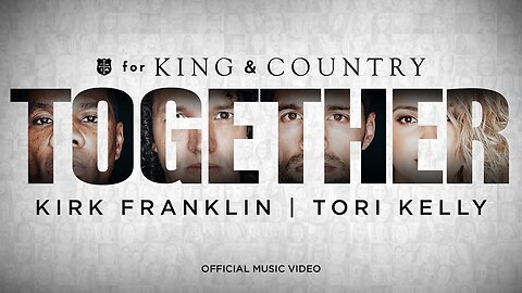 for KING + COUNTRY, Kirk Franklin & Tori Kelly - TOGETHER