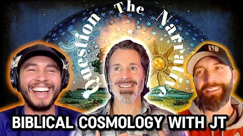 Biblical Cosmology with JT - Question the Narrative @Contendforthefaith1 @DavidShaneTrueCosmology